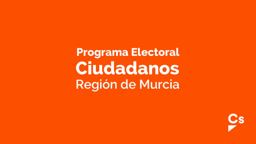 PROGRAMA ELECTORAL DE CIUDADANOS REGIÓN DE MURCIA